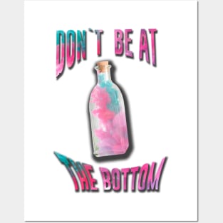 Bottle "D`ont be at The bottom" Posters and Art